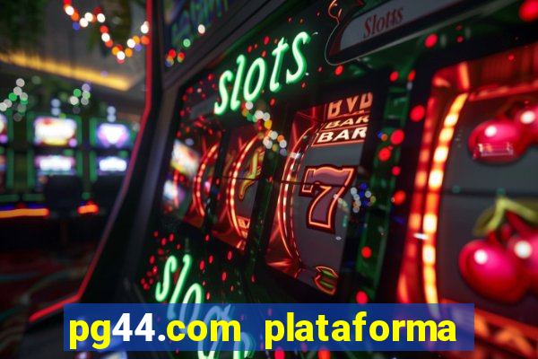 pg44.com plataforma de jogos